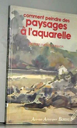 Comment peindre des paysages à l'aquarelle: La leçon des grands maîtres, le matériel, la perspective...