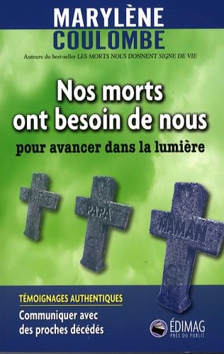 Nos morts ont besoin de nous: Pour avancer dans la lumière