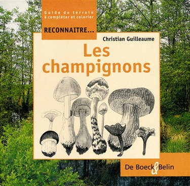 Reconnaître... les champignons : guide et terrain à compléter et colorier