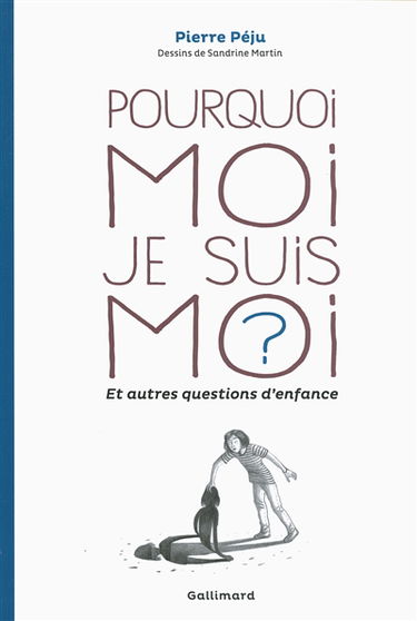 Pourquoi moi je suis moi ? : et autres questions d'enfance