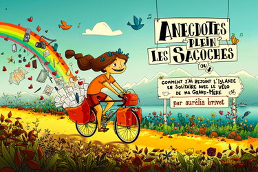 Anecdotes plein les sacoches: Ou comment j'ai rejoint l'Islande en solitaire avec le vélo de ma grand-mère
