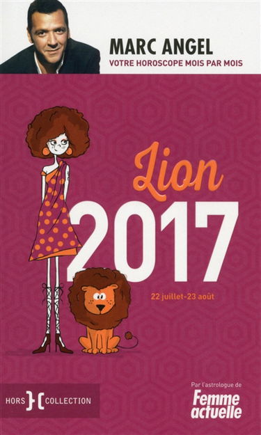 Lion 2017 : 22 juillet-23 août : votre horoscope mois par mois