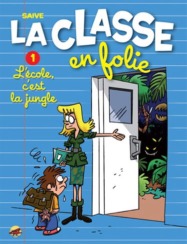 La classe en folie. Vol. 1. L'école, c'est la jungle