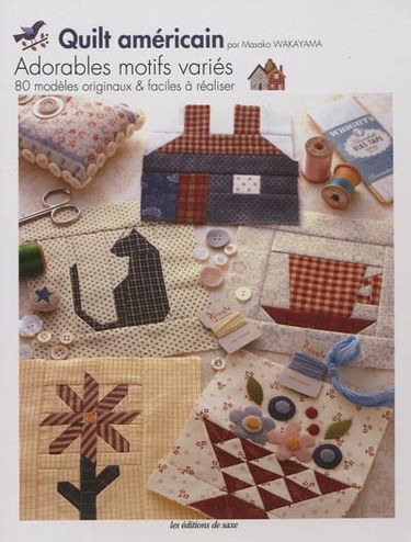 Quilt américain : adorables motifs variés : 80 modèles originaux & faciles à réaliser