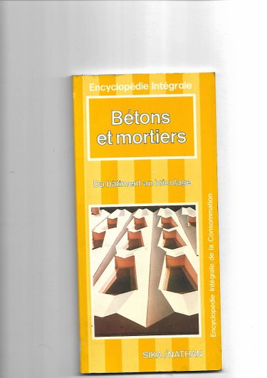 Couverture de Bétons et mortiers (Encyclopédie intégrale de la consommation)