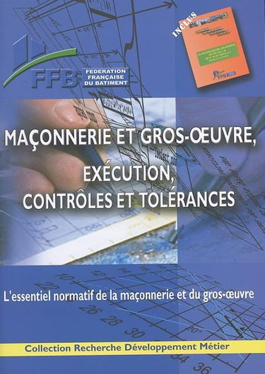 Maçonnerie et gros oeuvre, exécution, contrôles et tolérances : l'essentiel normatif de la maçonnerie et du gros oeuvre