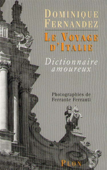 Le voyage d'Italie : dictionnaire amoureux