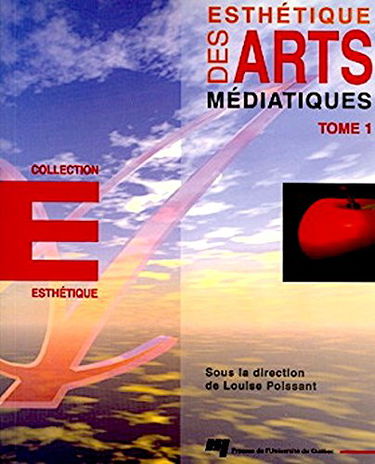 Esthétique des arts médiatiques: Tome 1