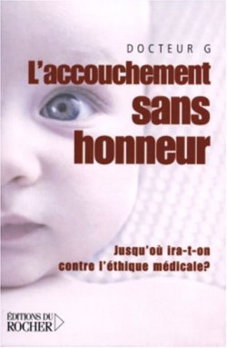 L'accouchement sans honneur : jusqu'où ira-t-on contre l'éthique médicale ?