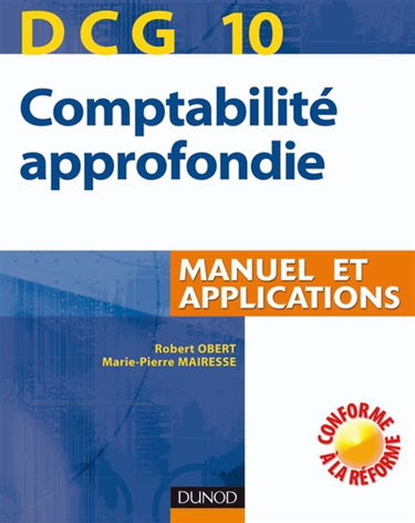 Comptabilité approfondie, DCG 10 : manuel et applications