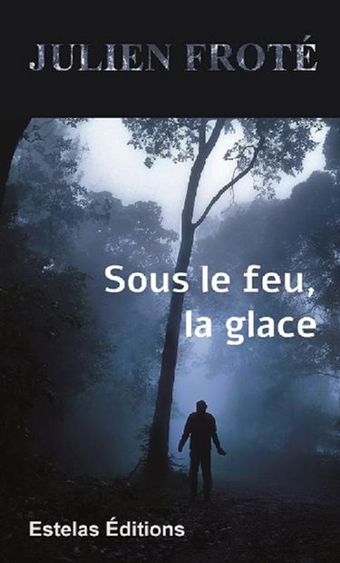 Sous le feu, la glace : thriller