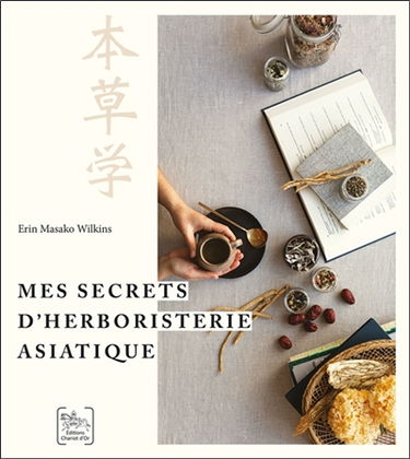 Mes secrets d'herboristerie asiatique