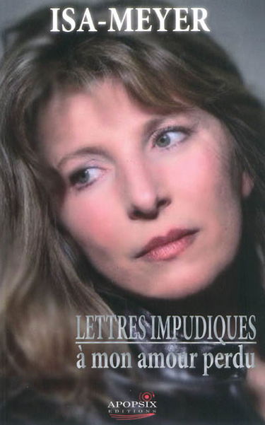 Lettres impudiques à mon amour perdu