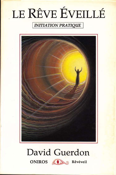 Le Rêve éveillé : initiation pratique
