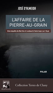 L'affaire de la Pierre-au-Grain : Une enquête de Barrès et Loubaud à Salornaye-sur-Guye