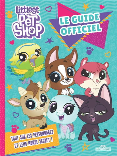 Couverture de Littlest Pet Shop : le guide officiel : tout sur les personnages et leur monde secret !