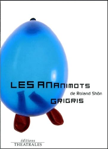 Les ananimots. Grigris