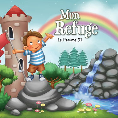 Mon Refuge - Le Psaume 91