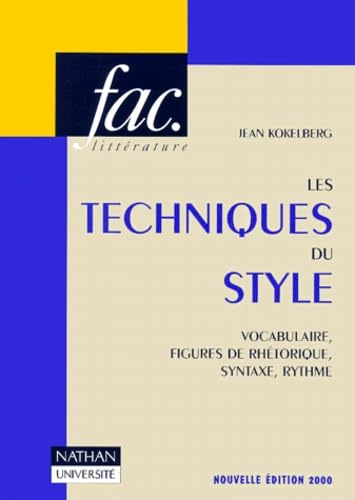 Les techniques du style : vocabulaire, figures de rhétoriques, syntaxe, rythme, 4e édition