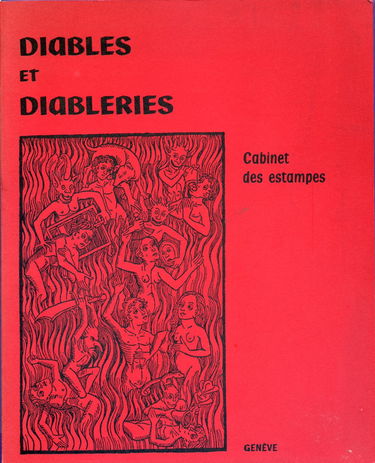 Diables et diableries : Musée d'art et d'histoire, Cabinet des estampes, Genève, 25.XI. 1976-27.II. 1977