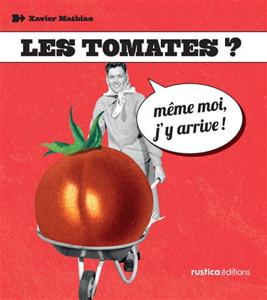 Couverture de Les tomates ? : même moi, j'y arrive !