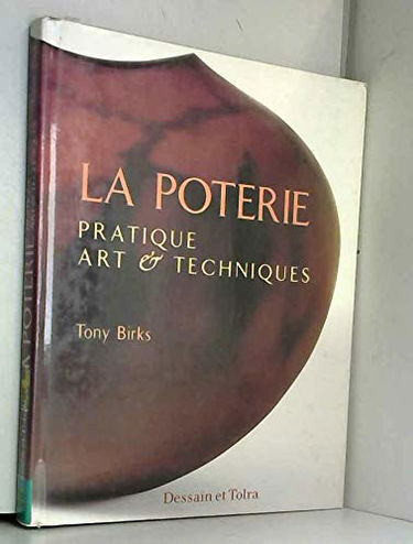 La poterie: Pratique, art & techniques