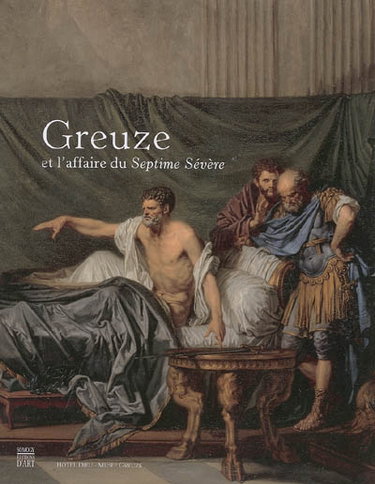 Couverture de Greuze et l'affaire du Septime Sévère : Musée Greuze de Tournus, 25 juin au 18 septembre 2005