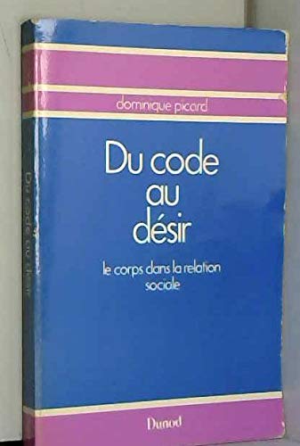 Du code au désir : le corps dans la relation sociale