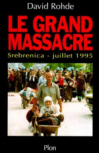 Le grand massacre : Srebrenica, juillet 1995