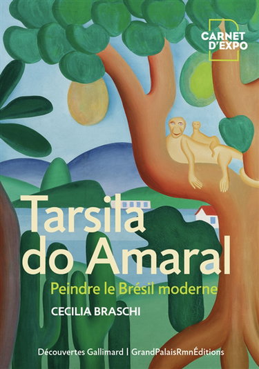 Tarsila do Amaral : peindre le Brésil moderne
