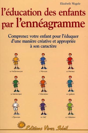 L'éducation des enfants par l'ennéagramme : les neuf types d'enfants : clefs pour une éducation réussie