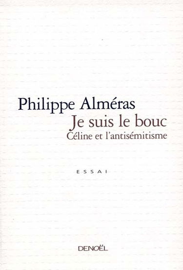 Je suis le bouc : Céline et l'antisémitisme