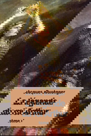 La Légende du roi Arthur: Tome I