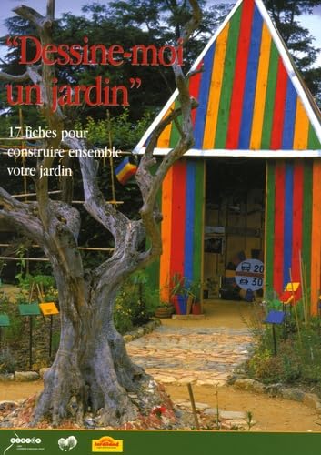 Dessine-moi un jardin: 17 Fiches pour construire ensemble votre jardin