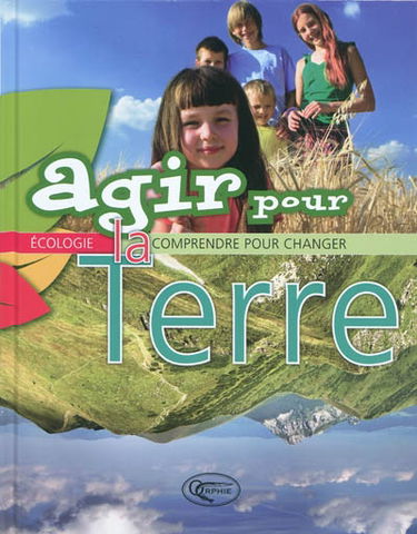 Agir pour la Terre : comprendre pour changer