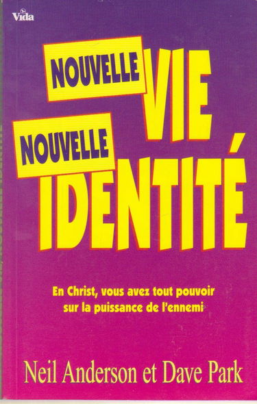 Nouvelle vie, nouvelle identité : en Christ, vous avez tout pouvoir sur la puissance de l'ennemi