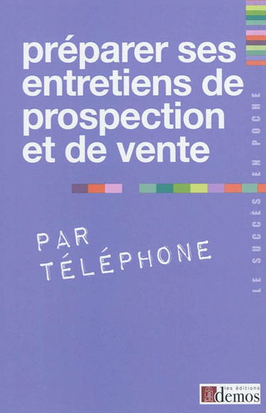 Préparer ses entretiens de prospection et de vente par téléphone