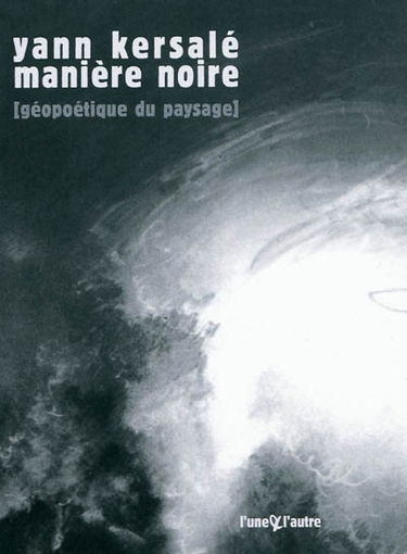 Manière noire : géopoétique du paysage