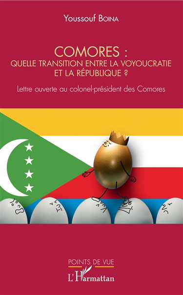 Comores : quelle transition entre la voyoucratie et la République ? : lettre ouverte au colonel-président des Comores