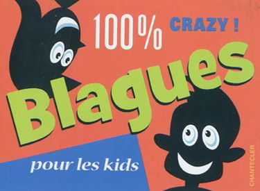 100 % crazy ! : blagues pour les kids