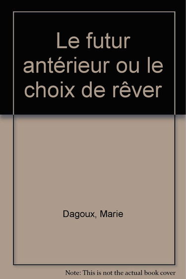 Le futur antérieur ou le choix de rêver