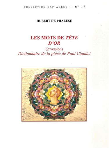 Les mots de Tête d'or : (2e version) dictionnaire de la pièce de Claudel