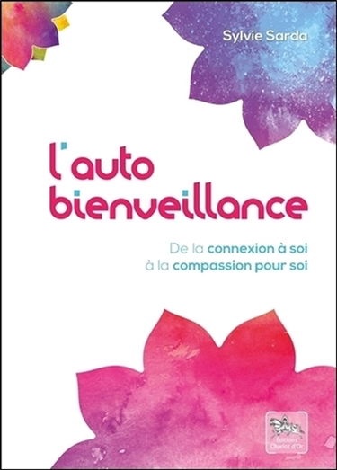 L'autobienveillance : de la connexion à soi à la compassion pour soi