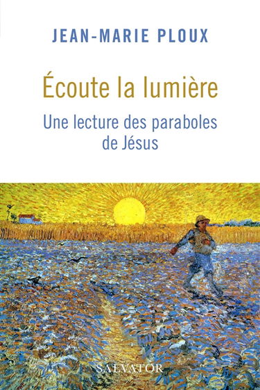 Ecoute la lumière : une lecture des paraboles de Jésus