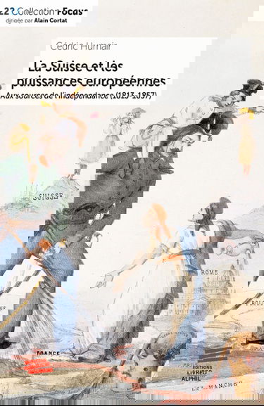 La Suisse et les puissances européennes: Aux sources de l'indépendance (1813-1857)