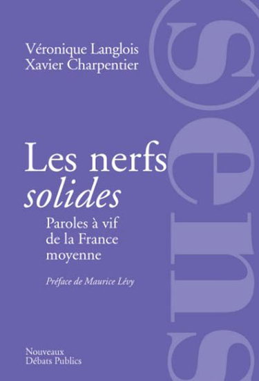 Couverture de Les nerfs solides : paroles à vif de la France moyenne