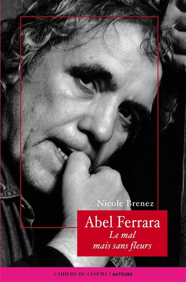 Couverture de Abel Ferrara : le mal mais sans fleurs