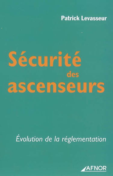 Sécurité des ascenseurs : évolution de la réglementation
