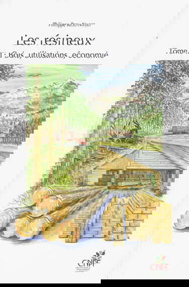 Les résineux. Vol. 3. Bois, utilisations, économie
