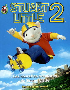 Stuart Little 2 : les nouvelles aventures de Stuart Little : un récit adapté du film